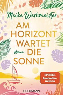 Am Horizont wartet die Sonne: Roman von Werkmeister, Meike | Buch | Zustand sehr gut
