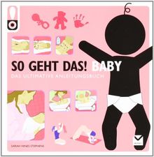 So geht das! Baby: Das ultimative Anleitungsbuch