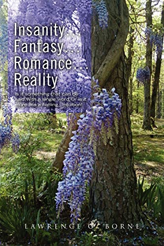 Insanity.Fantasy.Romance.Reality.: Is it something that can be said,With a single word,Or is it more like a feeling.Intuition!