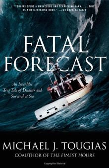 Fatal Forecast: An Incredible True Tale of Disaster and Survival at Sea