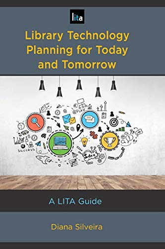 Library Technology Planning for Today and Tomorrow: A LITA Guide (Lita Guides)