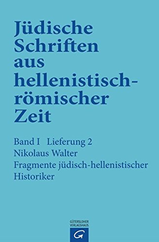 Jüdische Schriften aus hellenistisch-römischer Zeit, Bd 1: Historische und legendarische Erzählungen: Fragmente jüdisch-hellenistischer Historiker