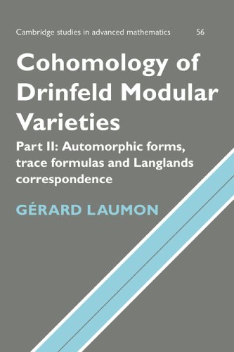 Cohomology of Drinfeld Modular Varieties, Part 2, Automorphic Forms, Trace Formulas and Langlands Correspondence (Cambridge Studies in Advanced Mathematics, Band 56)
