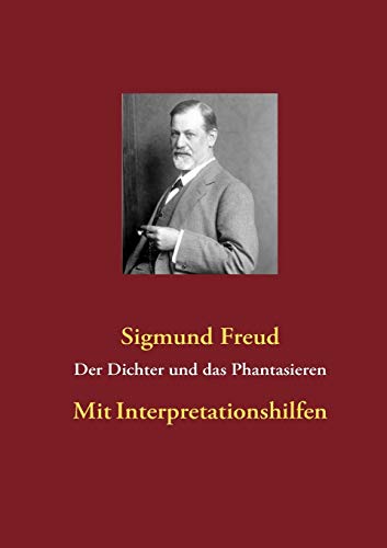Der Dichter und das Phantasieren: Mit Interpretationshilfen