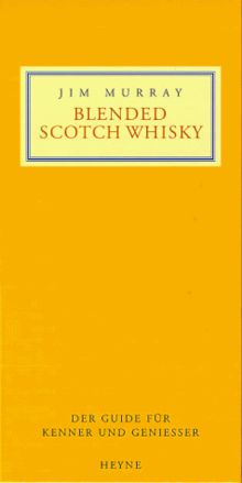 Blended Scotch Whisky. Der Guide für Kenner und Genießer.