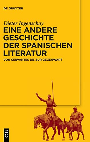 Eine andere Geschichte der spanischen Literatur: Von Cervantes bis zur Gegenwart