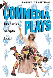 Commedia Plays: Scenarios - Scripts - Lazzi: Scenarious - Scripts - Lazzi