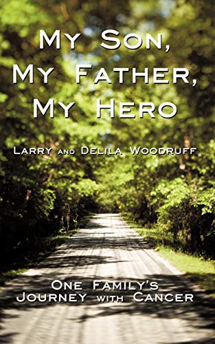 My Son, My Father, My Hero: One Family's Journey with Cancer