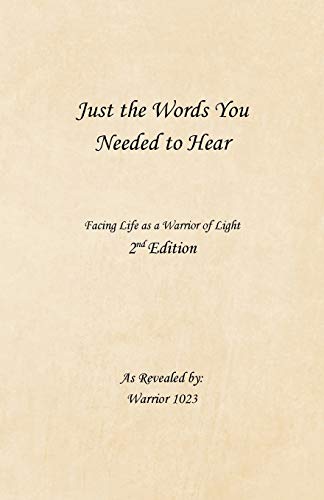 Just the Words You Needed to Hear: Facing Life as a Warrior of Light