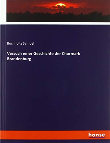 Versuch einer Geschichte der Churmark Brandenburg
