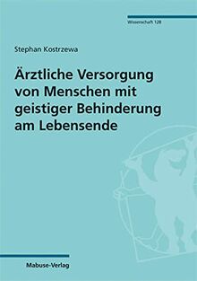 Ärztliche Versorgung von Menschen mit geistiger Behinderung am Lebensende (Mabuse-Verlag Wissenschaft)