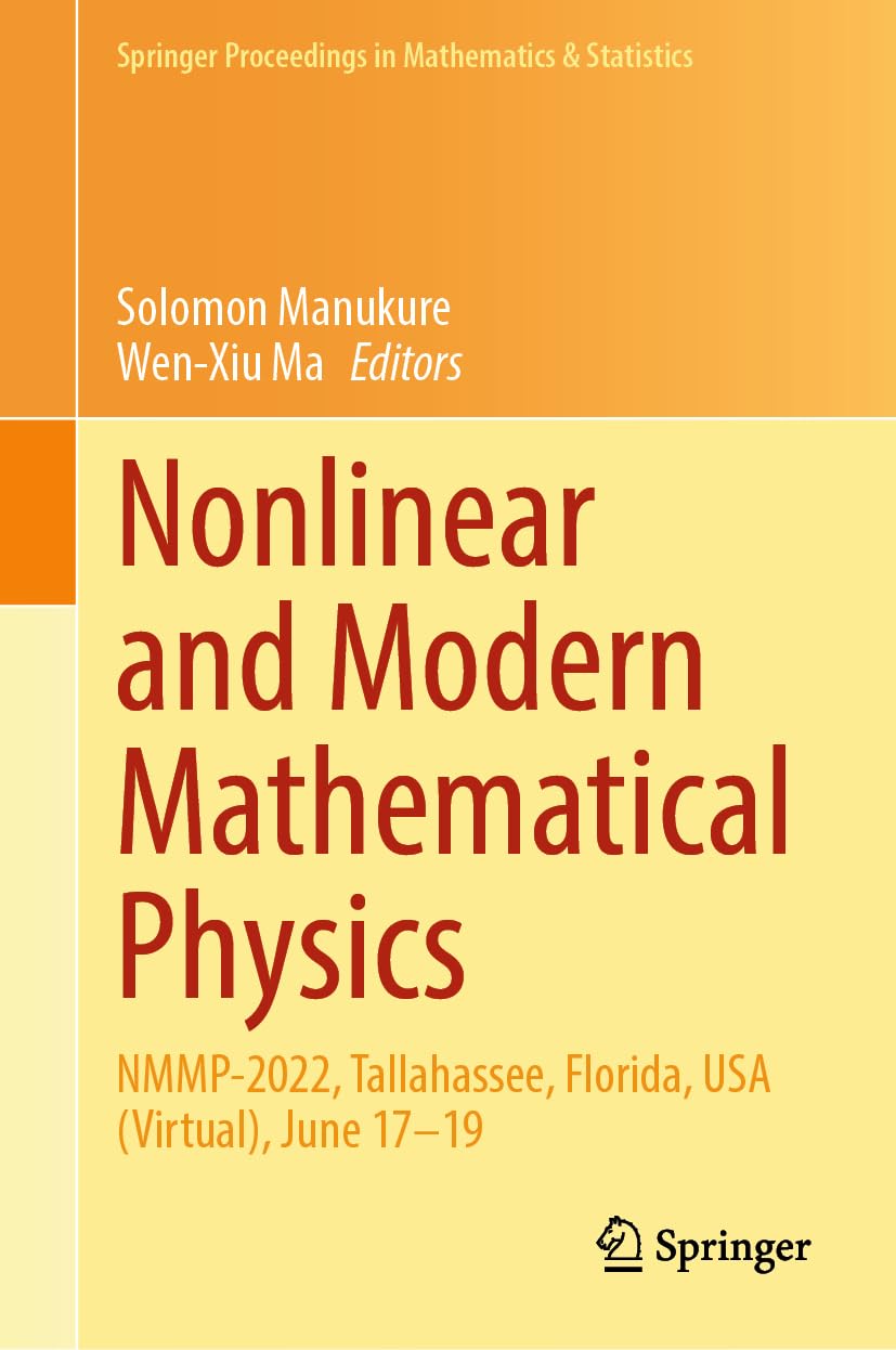 Nonlinear and Modern Mathematical Physics: NMMP-2022, Tallahassee, Florida, USA (Virtual), June 17–19 (Springer Proceedings in Mathematics & Statistics, 459, Band 459)