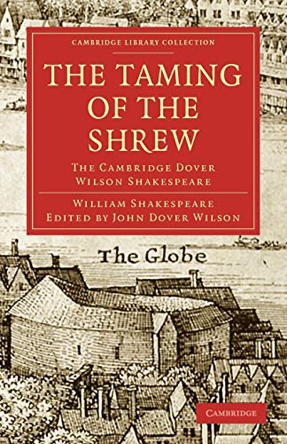 William Shakespeare The Taming Of The Shrew, The Cambridge Dover Wilson Shakespeare (Cambridge Library Collection - Shakespeare And Renaissance Drama)