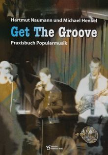 Get the Groove. Mit 2 CDs: Praxisbuch Popularmusik