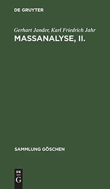 Maßanalyse, II.: Theorie und Praxis der klassischen und der elektrochemischen Titrierverfahren (Sammlung Göschen, 1002, Band 1002)