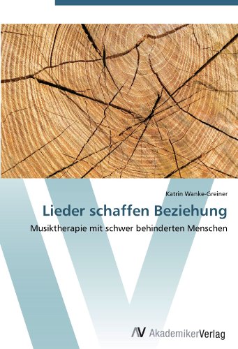 Lieder schaffen Beziehung: Musiktherapie mit schwer behinderten Menschen