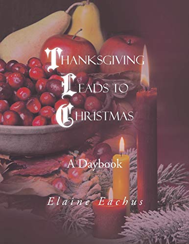 Thanksgiving Leads to Christmas: A Daybook