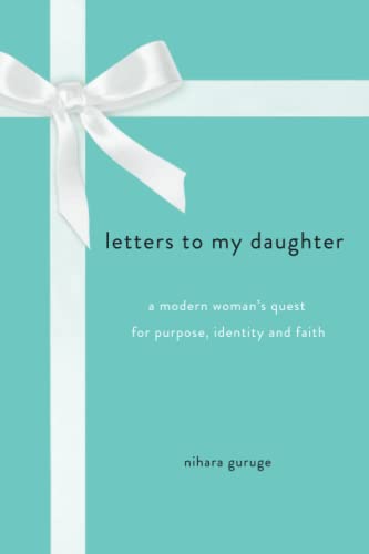 Letters To My Daughter: A modern woman's quest for purpose, identity and faith