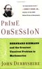 Prime Obsession: Bernhard Riemann and the Greatest Unsolved Problem in Mathematics
