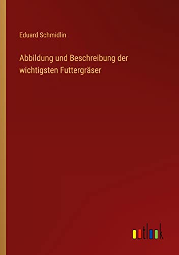 Abbildung und Beschreibung der wichtigsten Futtergräser