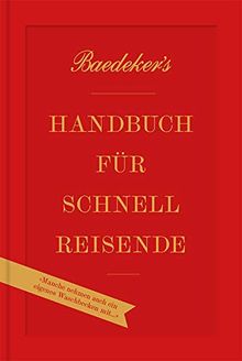 Baedeker's Handbuch für Schnellreisende: »Manche nehmen auch ein eigenes Waschbecken mit!« (DuMont Welt - Menschen - Reisen)