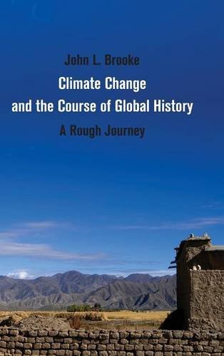 Climate Change and the Course of Global History: A Rough Journey (Studies in Environment and History)