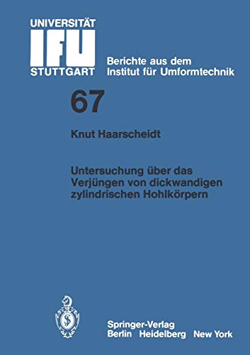 Untersuchung über das Verjüngen von dickwandigen zylindrischen Hohlkörpern (IFU - Berichte aus dem Institut für Umformtechnik der Universität Stuttgart, 67, Band 67)