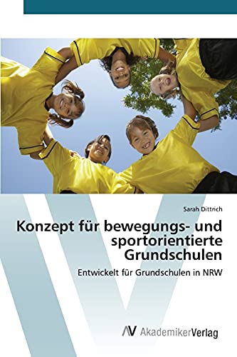 Konzept für bewegungs- und sportorientierte Grundschulen: Entwickelt für Grundschulen in NRW