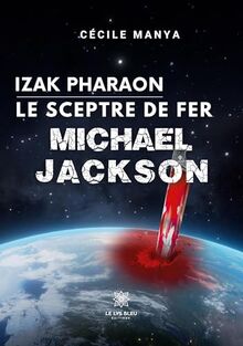 Izak Pharaon Le Sceptre de Fer : Michael Jackson
