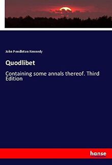 Quodlibet: Containing some annals thereof. Third Edition