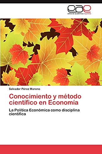 Conocimiento y método científico en Economía: La Política Económica como disciplina científica