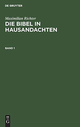 Maximilian Richter: Die Bibel in Hausandachten. Band 1