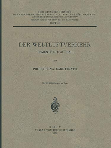 Der Weltluftverkehr (German Edition): Elemente des Aufbaus (Forschungsergebnisse des Verkehrswissenschaftlichen Instituts an der Technischen Hochschule Stuttgart, 12, Band 12)