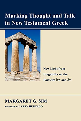 Marking Thought and Talk in New Testament Greek: New Light from Linguistics on the Particles 'hina' and 'hoti'
