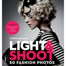 Light & Shoot: 50 Fashion Photos