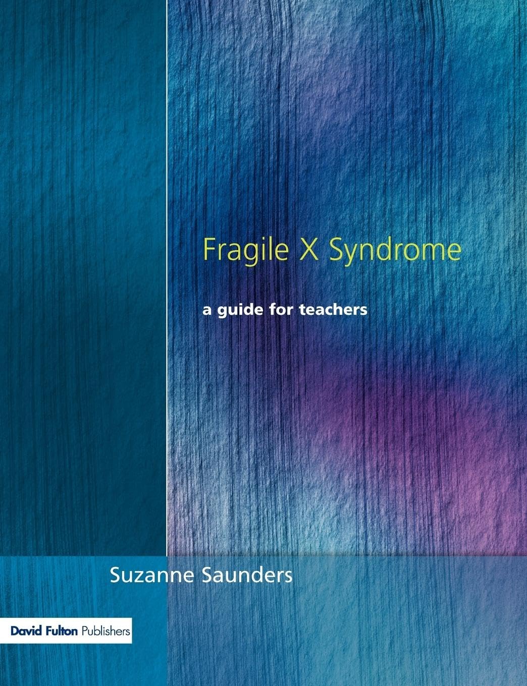 Fragile X Syndrome: A Guide for Teachers