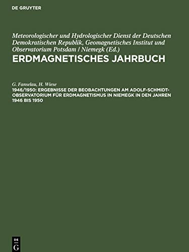 Erdmagnetisches Jahrbuch, Ergebnisse der Beobachtungen am Adolf-Schmidt-Observatorium für Erdmagnetismus in Niemegk in den Jahren 1946 bis 1950