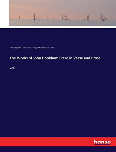 The Works of John Hookham Frere in Verse and Prose: Vol. 1