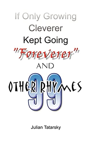 If Only Growing Cleverer Kept Going Foreverer and 99 Other Rhymes