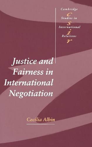 Justice and Fairness in International Negotiation (Cambridge Studies in International Relations, Band 74)