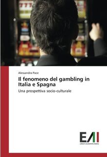 Il fenomeno del gambling in Italia e Spagna: Una prospettiva socio-culturale
