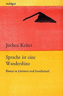 Sprache ist eine Wanderdüne: Essays zu Literatur und Gesellschaft (waldgut lektur (le))