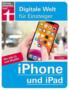 iPhone und iPad: Für alle i-Modelle - Alle Einstellungen - Betriebssystem - Grundfunktionen - Apps - Personalisierung | von Stiftung Warentest