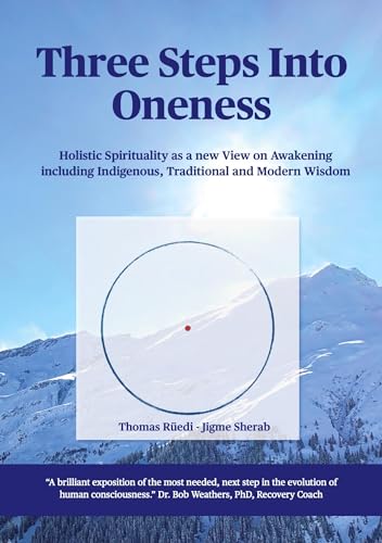 Three steps into Oneness: Holistic Spirituality as a new View on Awakening including Indigenous, Traditional and Modern Wisdom