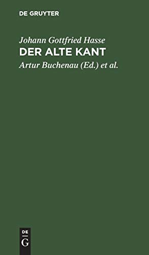 Der alte Kant: Hasse’s Schrift: Letzte Äußerungen Kants und persönliche Notizen aus dem opus postumum