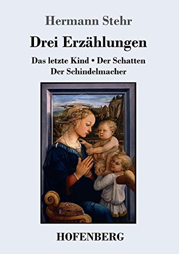 Drei Erzählungen: Das letzte Kind / Der Schatten / Der Schindelmacher