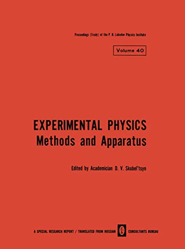 Experimental Physics: Methods and Apparatus (The Lebedev Physics Institute Series, 40, Band 40)