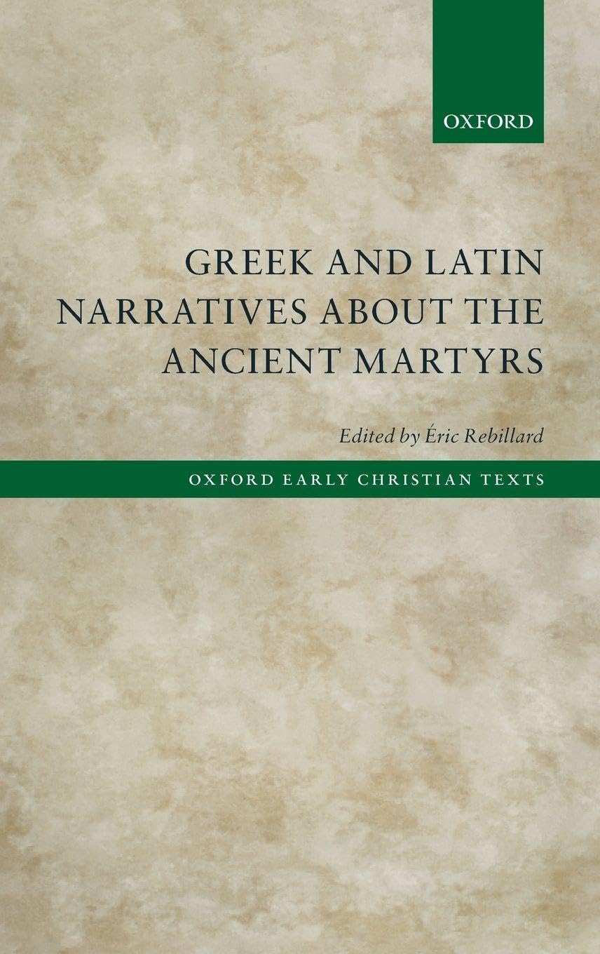 GREEK & LAT NARRAT ANCIENT MARTYR OECT C (Oxford Early Christian Texts)