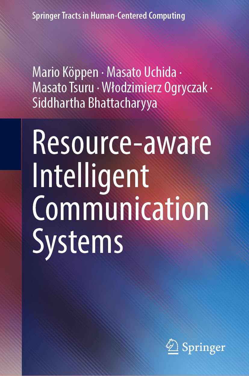 Resource-Aware Intelligent Communication Systems (Springer Tracts in Human-Centered Computing)