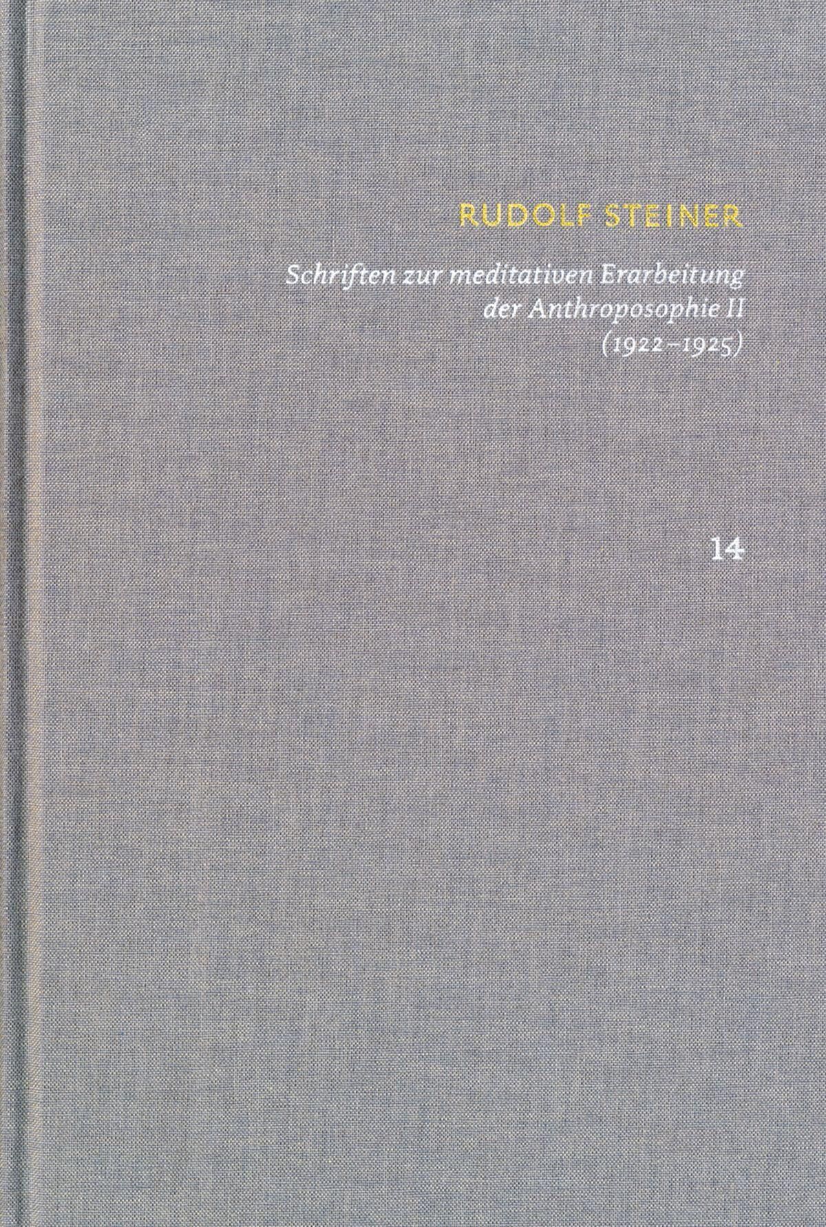 Schriften über meditative Erarbeitung der Anthroposophie II (1922-1925). Drei Schritte der Anthroposophie, vom Seelenleben - Anthroposophische Leitsätze